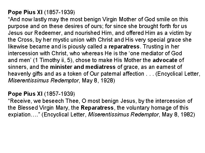 Pope Pius XI (1857 -1939) “And now lastly may the most benign Virgin Mother