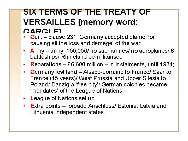 SIX TERMS OF THE TREATY OF VERSAILLES [memory word: GARGLE] • Guilt – clause