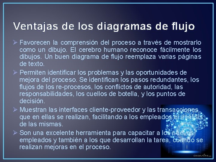 Ventajas de los diagramas de flujo Ø Favorecen la comprensión del proceso a través