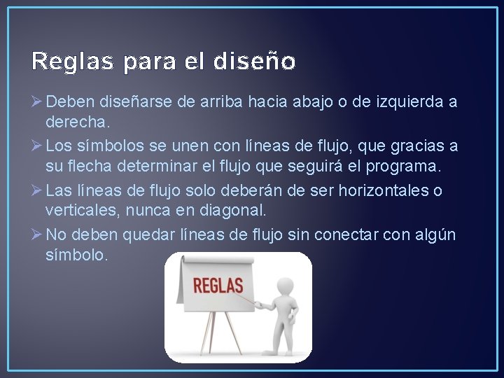 Reglas para el diseño Ø Deben diseñarse de arriba hacia abajo o de izquierda