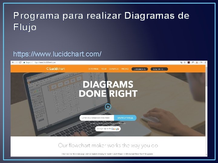 Programa para realizar Diagramas de Flujo https: //www. lucidchart. com/ 