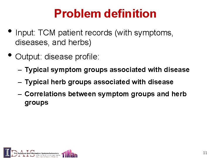 Problem definition • Input: TCM patient records (with symptoms, diseases, and herbs) • Output: