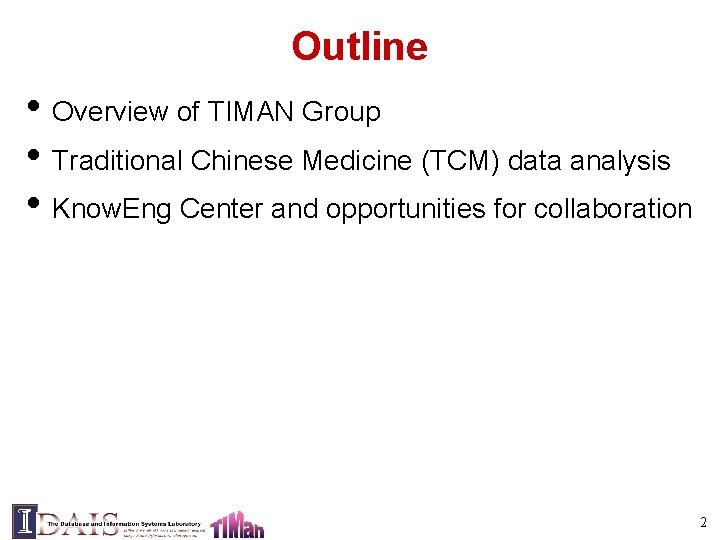 Outline • Overview of TIMAN Group • Traditional Chinese Medicine (TCM) data analysis •