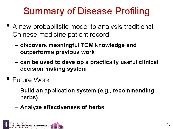 Summary of Disease Profiling • A new probabilistic model to analysis traditional Chinese medicine