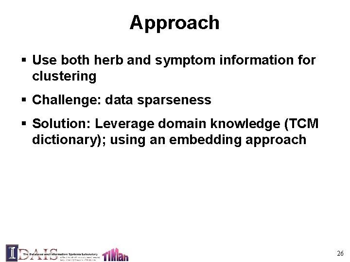 Approach § Use both herb and symptom information for clustering § Challenge: data sparseness