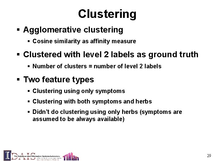 Clustering § Agglomerative clustering § Cosine similarity as affinity measure § Clustered with level