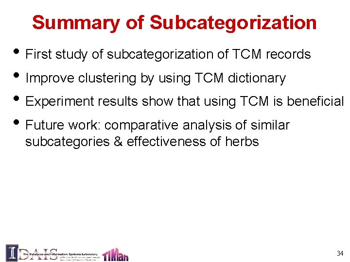 Summary of Subcategorization • First study of subcategorization of TCM records • Improve clustering