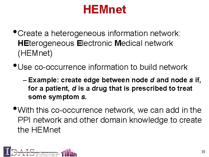 HEMnet • Create a heterogeneous information network: HEterogeneous Electronic Medical network (HEMnet) • Use