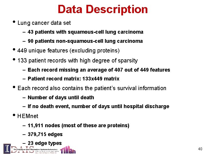 Data Description • Lung cancer data set – 43 patients with squamous-cell lung carcinoma