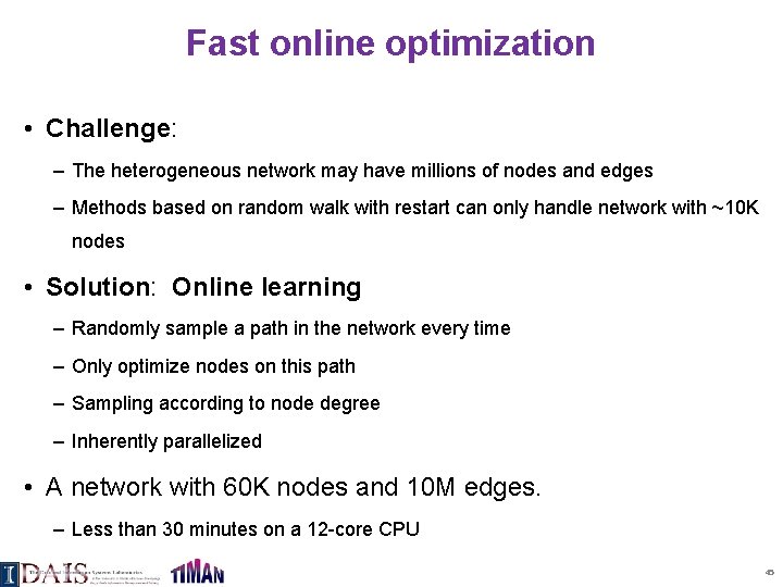 Fast online optimization • Challenge: – The heterogeneous network may have millions of nodes