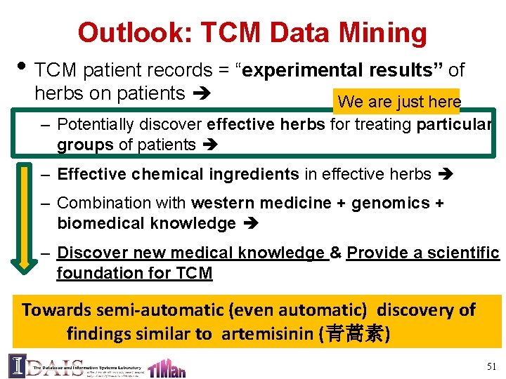 Outlook: TCM Data Mining • TCM patient records = “experimental results” of herbs on