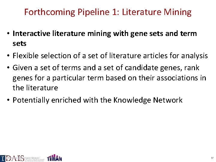 Forthcoming Pipeline 1: Literature Mining • Interactive literature mining with gene sets and term
