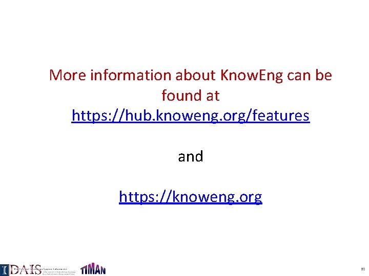 More information about Know. Eng can be found at https: //hub. knoweng. org/features and