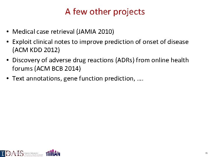 A few other projects • Medical case retrieval (JAMIA 2010) • Exploit clinical notes