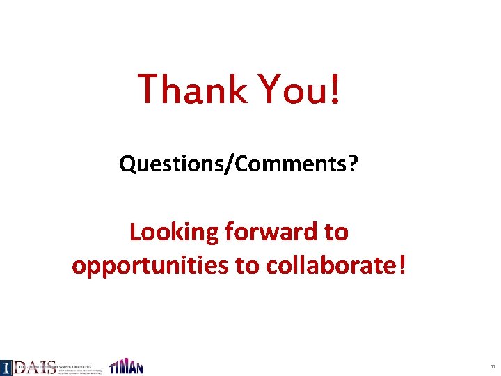 Thank You! Questions/Comments? Looking forward to opportunities to collaborate! 65 