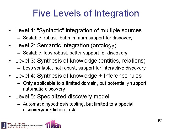 Five Levels of Integration • Level 1: “Syntactic” integration of multiple sources – Scalable,