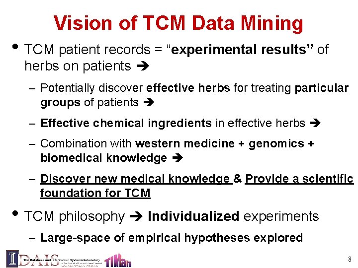 Vision of TCM Data Mining • TCM patient records = “experimental results” of herbs