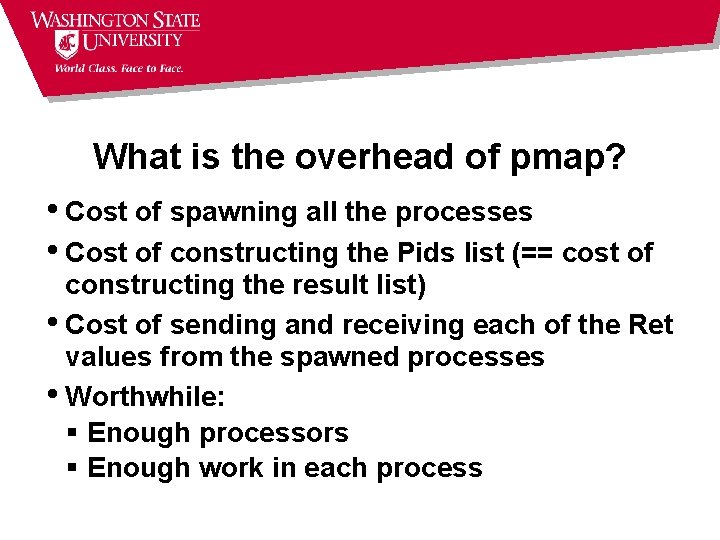 What is the overhead of pmap? • Cost of spawning all the processes •