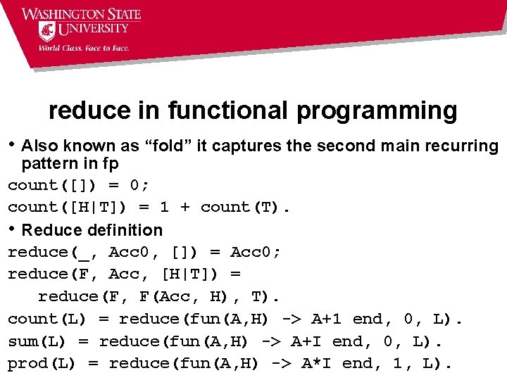 reduce in functional programming • Also known as “fold” it captures the second main