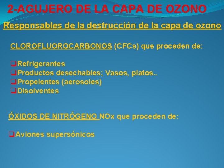 2 -AGUJERO DE LA CAPA DE OZONO . Responsables de la destrucción de la