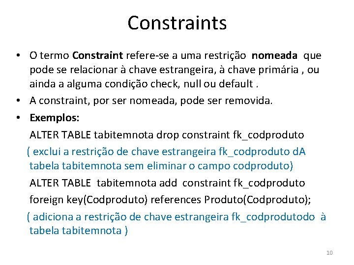 Constraints • O termo Constraint refere-se a uma restrição nomeada que pode se relacionar