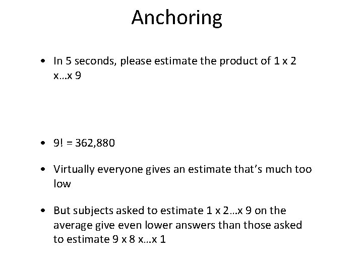 Anchoring • In 5 seconds, please estimate the product of 1 x 2 x…x