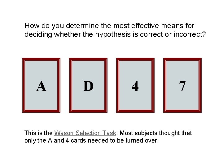 How do you determine the most effective means for deciding whether the hypothesis is