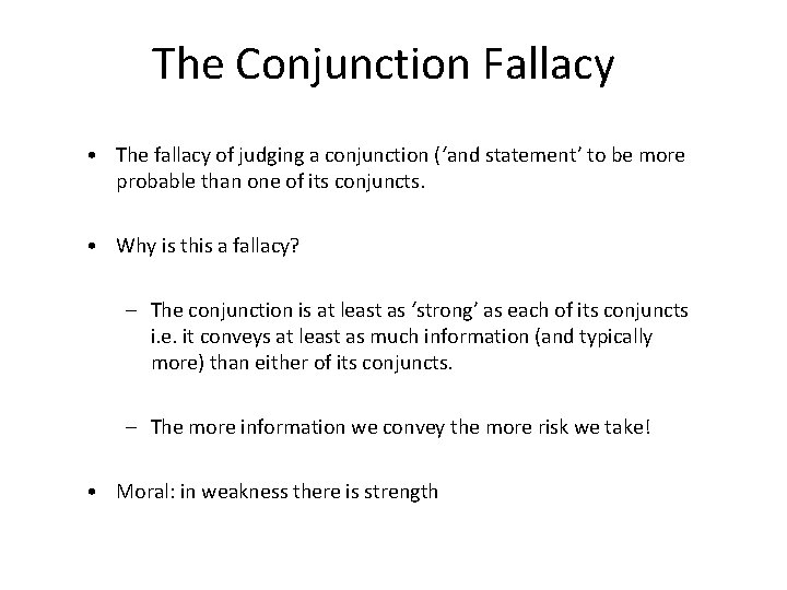 The Conjunction Fallacy • The fallacy of judging a conjunction (‘and statement’ to be