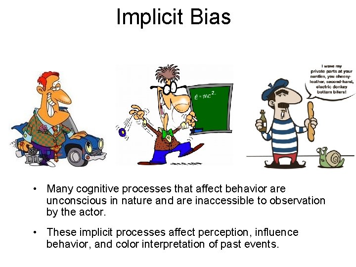 Implicit Bias • Many cognitive processes that affect behavior are unconscious in nature and
