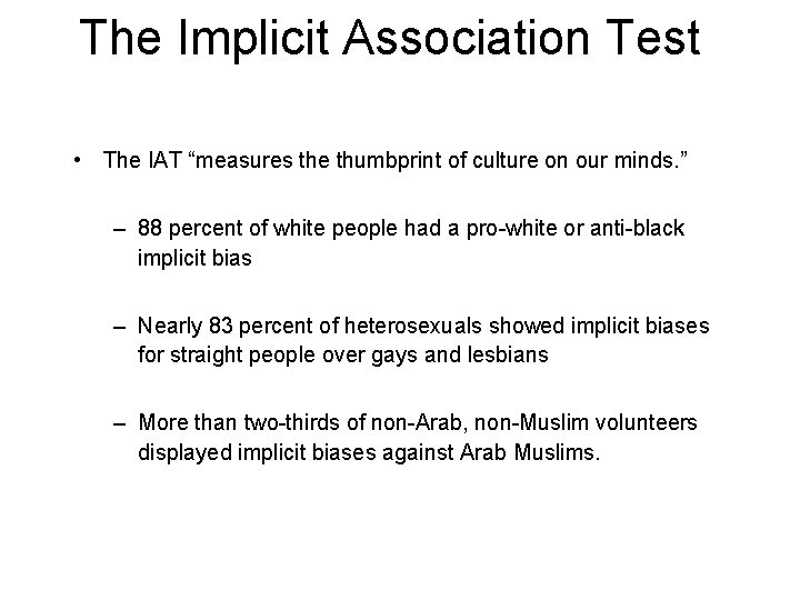 The Implicit Association Test • The IAT “measures the thumbprint of culture on our