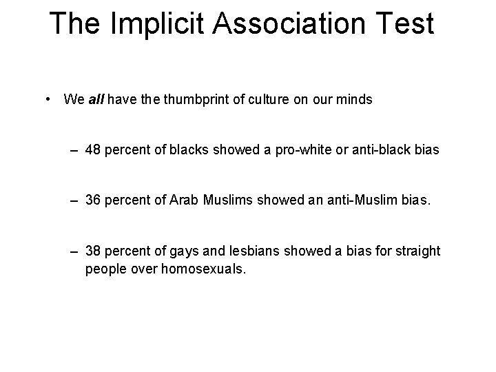 The Implicit Association Test • We all have thumbprint of culture on our minds