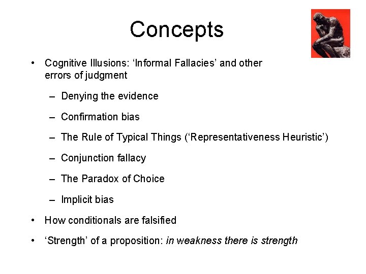 Concepts • Cognitive Illusions: ‘Informal Fallacies’ and other errors of judgment – Denying the