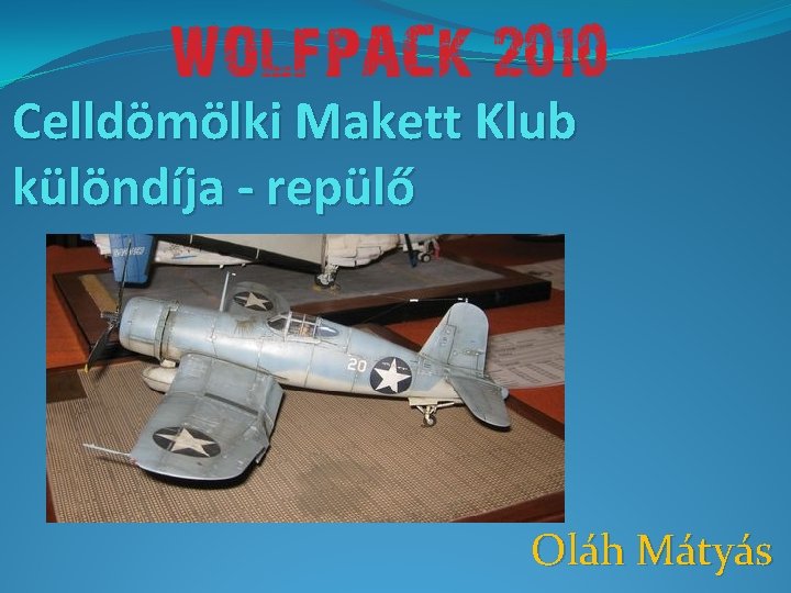 Celldömölki Makett Klub különdíja - repülő Oláh Mátyás 