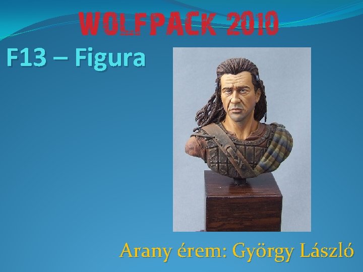 F 13 – Figura Arany érem: György László 