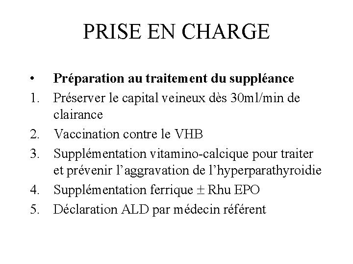 PRISE EN CHARGE • Préparation au traitement du suppléance 1. Préserver le capital veineux