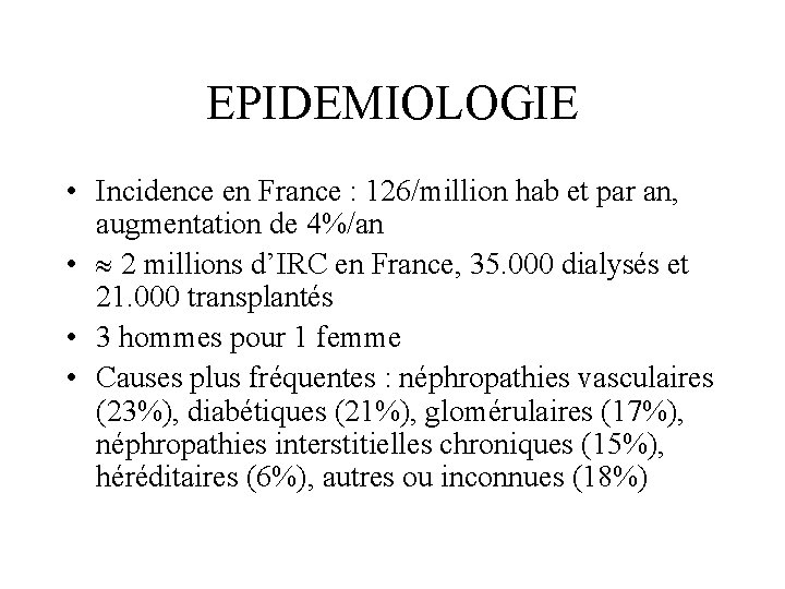 EPIDEMIOLOGIE • Incidence en France : 126/million hab et par an, augmentation de 4%/an