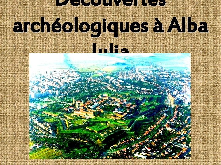 Découvertes archéologiques à Alba Iulia 