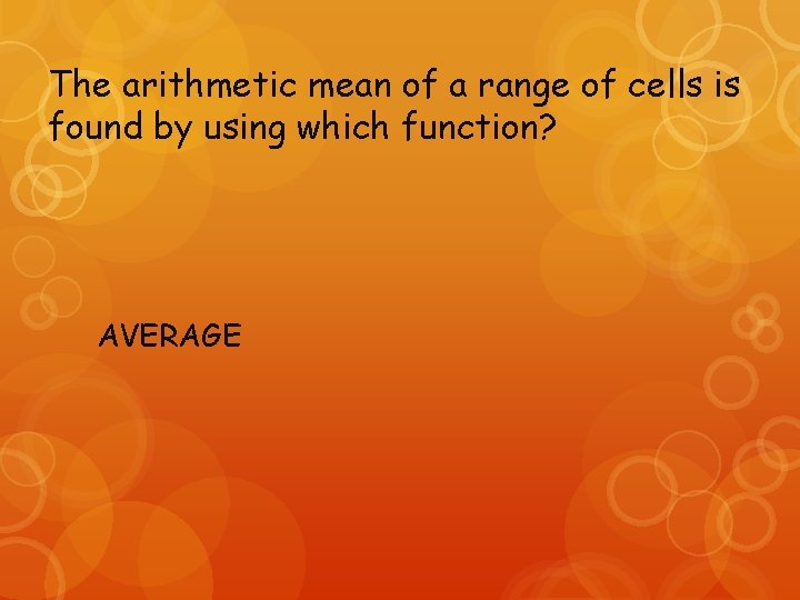 The arithmetic mean of a range of cells is found by using which function?