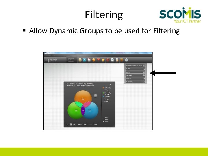 Filtering § Allow Dynamic Groups to be used for Filtering 
