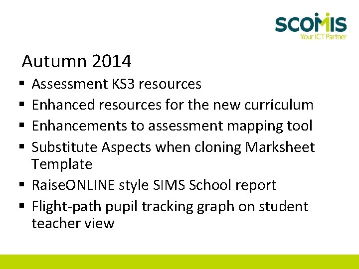 Autumn 2014 Assessment KS 3 resources Enhanced resources for the new curriculum Enhancements to