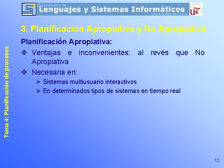 Tema 4: Planificación de procesos 3. Planificación Apropiativa y No Apropiativa Planificación Apropiativa: v