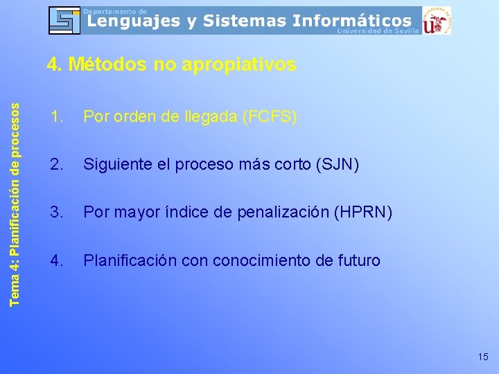 Tema 4: Planificación de procesos 4. Métodos no apropiativos 1. Por orden de llegada