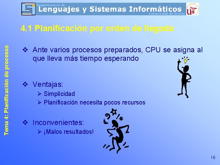 Tema 4: Planificación de procesos 4. 1 Planificación por orden de llegada v Ante