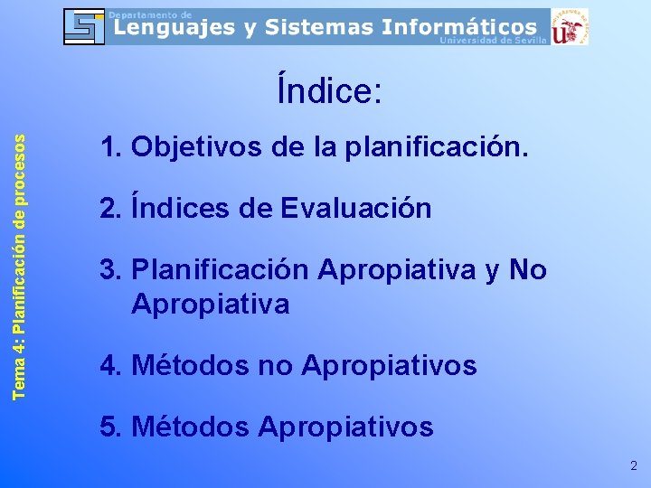 Tema 4: Planificación de procesos Índice: 1. Objetivos de la planificación. 2. Índices de