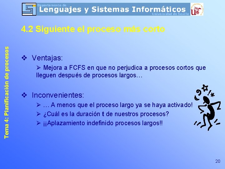 Tema 4: Planificación de procesos 4. 2 Siguiente el proceso más corto v Ventajas: