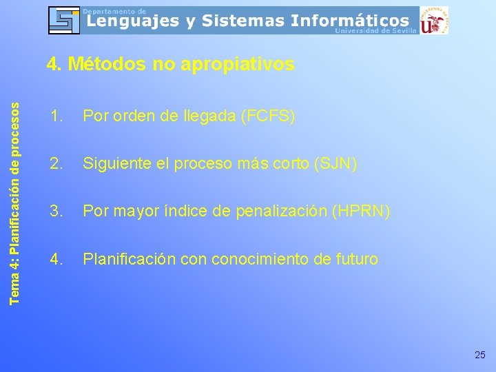 Tema 4: Planificación de procesos 4. Métodos no apropiativos 1. Por orden de llegada