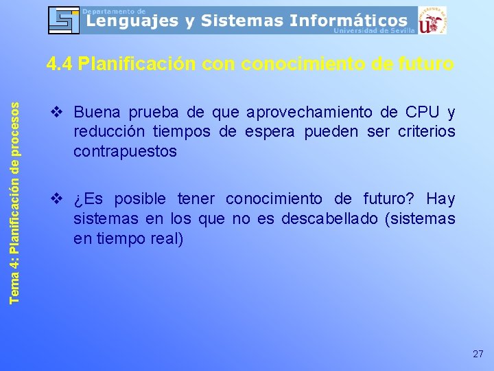 Tema 4: Planificación de procesos 4. 4 Planificación conocimiento de futuro v Buena prueba