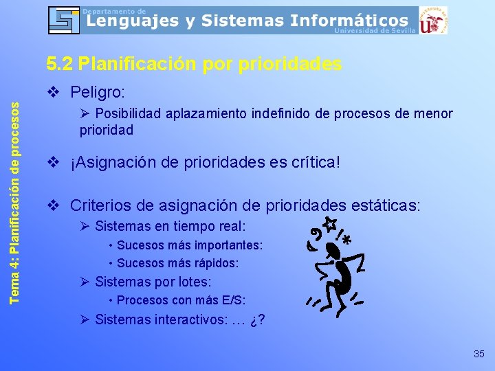 5. 2 Planificación por prioridades Tema 4: Planificación de procesos v Peligro: Ø Posibilidad