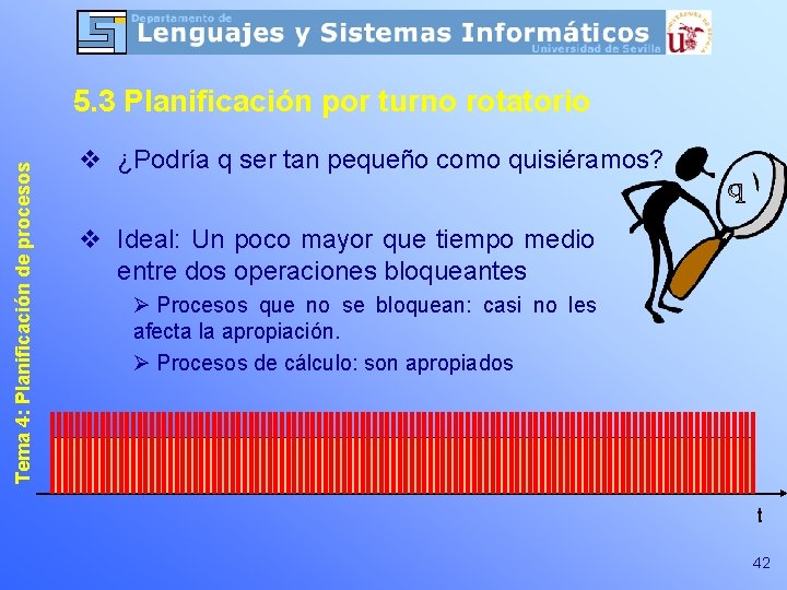 Tema 4: Planificación de procesos 5. 3 Planificación por turno rotatorio v ¿Podría q