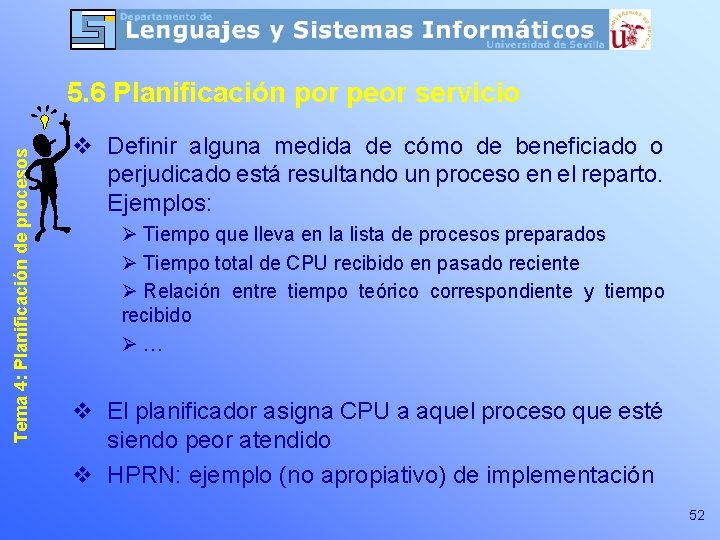 Tema 4: Planificación de procesos 5. 6 Planificación por peor servicio v Definir alguna